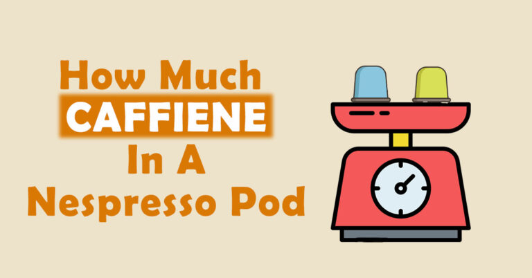 How Much Caffeine In A Nespresso Pod