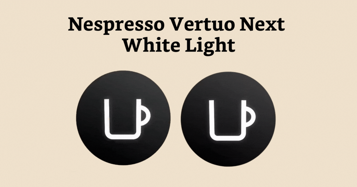 Nespresso Vertuo Next Solid or Blinking White Light