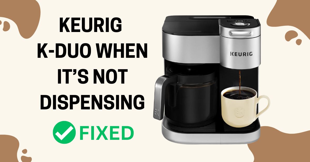 How To Fix Keurig K-Duo When It’S Not Dispensing