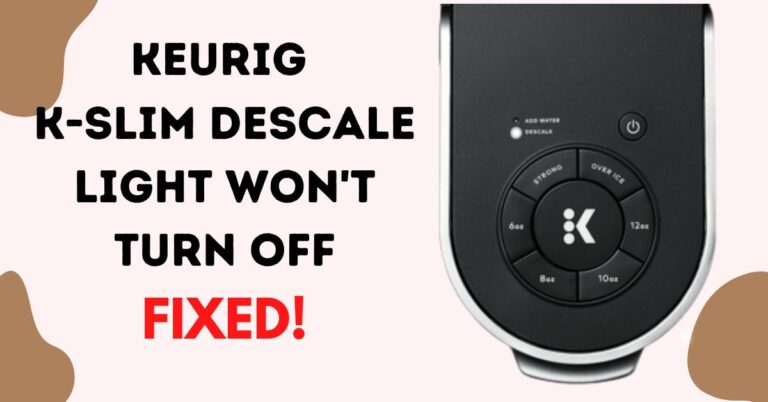 How To Fix Keurig K-Slim Descale Light That Won't Turn Off