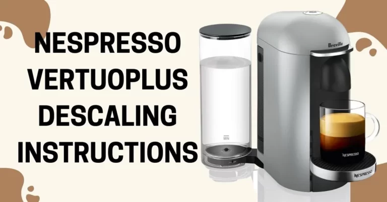 How To Descale Nespresso Vertuo Plus