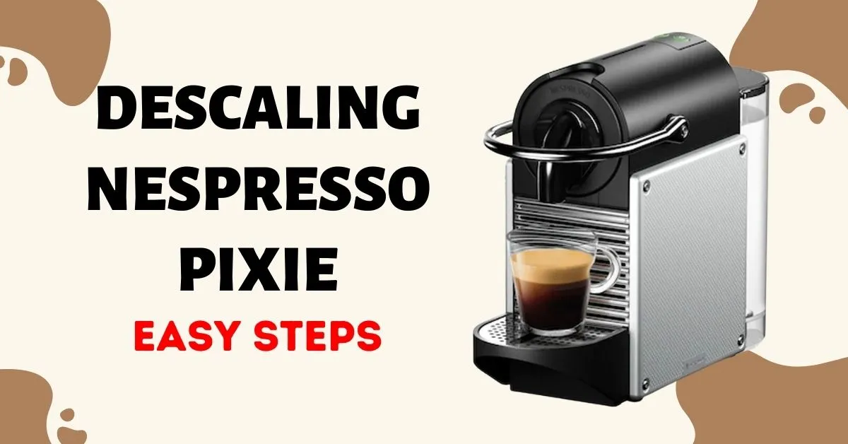 How Descale Nespresso Pixie