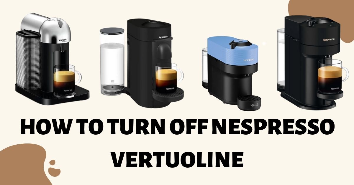 How To Turn Off Nespresso Vertuo Machines