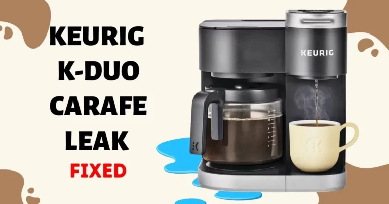 Why Does Keurig K-Duo Carafe Leak When Pouring