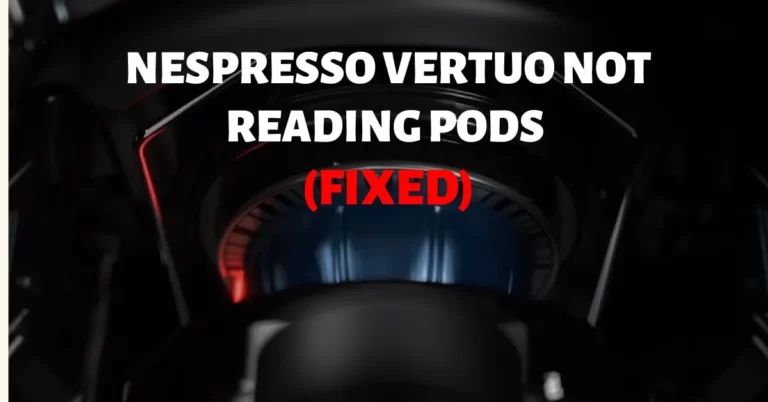 Why Nespresso Vertuo Not Reading Pods