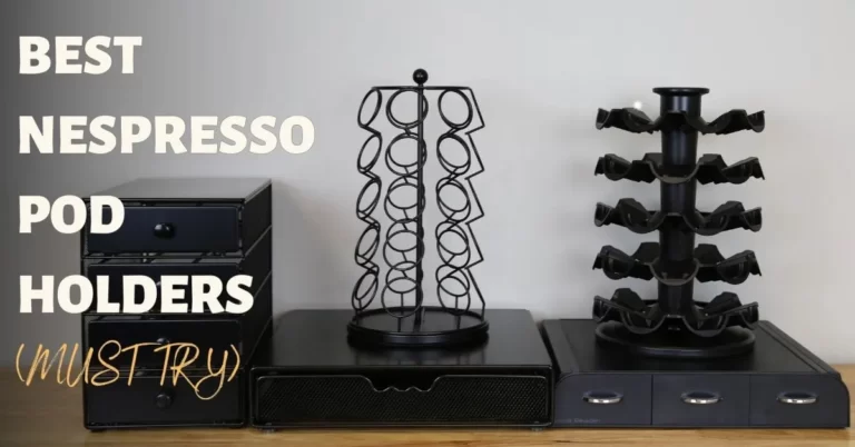 Best Nespresso Pod Holder Vertuo and Original