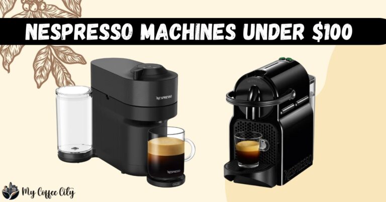 Best Nespresso Machines Under $100